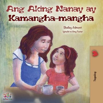 portada Ang Aking Nanay ay Kamangha-mangha: My Mom is Awesome (Tagalog Edition) (en Tagalo)