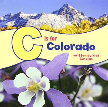 portada C is for Colorado: Written by Kids for Kids (See my State Alphabet Books) 