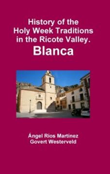 portada History of the Holy Week Traditions in the Ricote Valley. Blanca