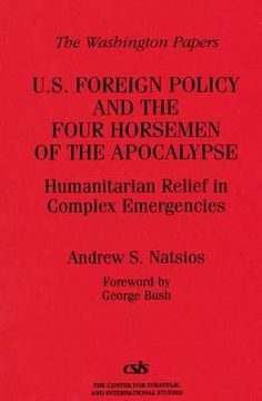 portada u.s. foreign policy and the four horsemen of the apocalypse: humanitarian relief in complex emergencies (en Inglés)