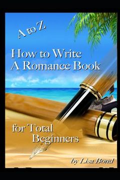 portada A to Z How to Write a Romance Book for Total Beginners (en Inglés)