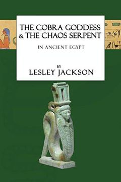 portada The Cobra Goddess & the Chaos Serpent: In Ancient Egypt (Egyptian Gods) (en Inglés)