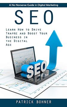 portada Seo: A no Nonsense Guide in Digital Marketing (Learn how to Drive Traffic and Boost Your Business in the Digital Age)