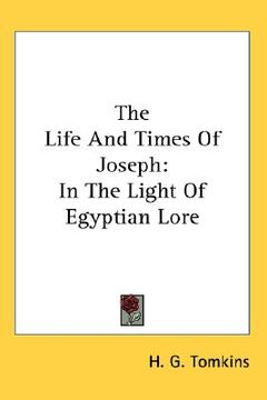 portada the life and times of joseph: in the light of egyptian lore