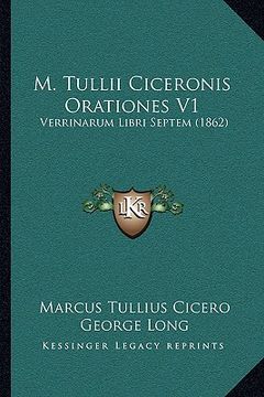 portada m. tullii ciceronis orationes v1: verrinarum libri septem (1862) (en Inglés)