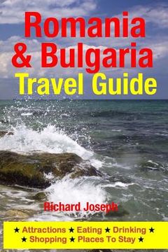 portada Romania & Bulgaria Travel Guide: Attractions, Eating, Drinking, Shopping & Places To Stay (en Inglés)
