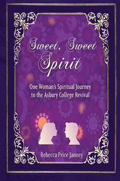 portada Sweet, Sweet Spirit: One Woman's Spiritual Journey to the Asbury College Revival 