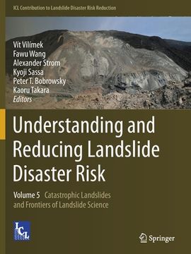 portada Understanding and Reducing Landslide Disaster Risk: Volume 5 Catastrophic Landslides and Frontiers of Landslide Science (in English)