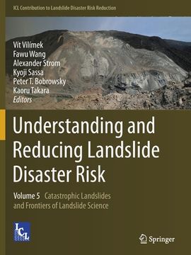 portada Understanding and Reducing Landslide Disaster Risk: Volume 5 Catastrophic Landslides and Frontiers of Landslide Science