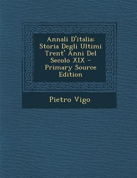 portada Annali D'Italia: Storia Degli Ultimi Trent' Anni del Secolo XIX (en Italiano)