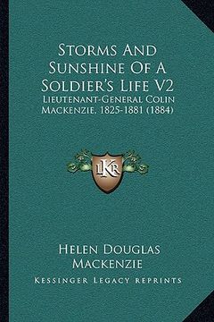 portada storms and sunshine of a soldier's life v2: lieutenant-general colin mackenzie, 1825-1881 (1884) (in English)
