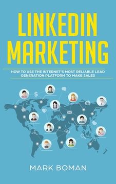 portada LinkedIn Marketing: How to Use the Internet's Most Reliable Lead Generation Platform to Make Sales (en Inglés)