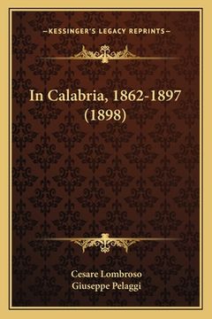 portada In Calabria, 1862-1897 (1898) (en Italiano)