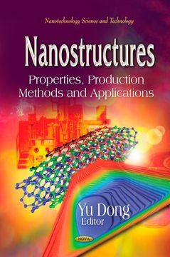 portada Nanostructures: Properties, Production Methods and Applications (Nanotechnology Science and Technology)