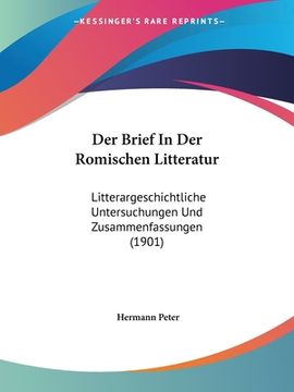 portada Der Brief In Der Romischen Litteratur: Litterargeschichtliche Untersuchungen Und Zusammenfassungen (1901) (en Alemán)