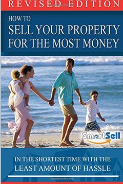 portada How To Sell Your Property For The Most Money: With The Least Amount of Hassle