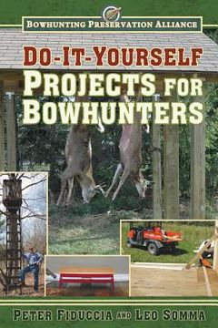portada Do-It-Yourself Projects for Bowhunters (en Inglés)