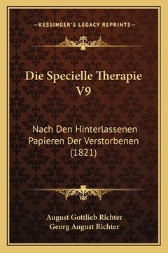 portada Die Specielle Therapie V9: Nach Den Hinterlassenen Papieren Der Verstorbenen (1821) (en Alemán)