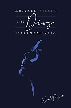 portada Mujeres Fieles y su Dios Extraordinario (in Spanish)