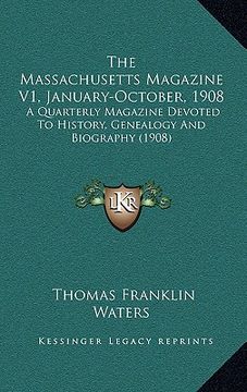 portada the massachusetts magazine v1, january-october, 1908: a quarterly magazine devoted to history, genealogy and biography (1908) (en Inglés)