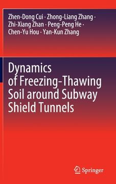 portada Dynamics of Freezing-Thawing Soil Around Subway Shield Tunnels (in English)