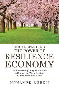 portada Understanding the Power of Resilience Economy: An Inter-Disciplinary Perspective to Change the World Attitude to Socio-Economic Crisis (en Inglés)