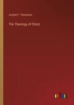 portada The Theology of Christ (en Inglés)