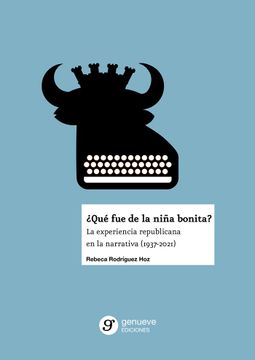 portada Que fue de la Niña Bonita? La Experiencia Republicana en la Narr Ativa (1937-2021) (in Spanish)