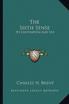 portada the sixth sense: its cultivation and use (en Inglés)