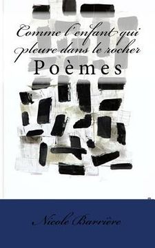 portada Comme l'enfant qui pleure dans le rocher: Poèmes (en Francés)
