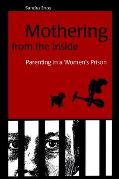 portada Mothering from the Inside : Parenting in a Women's Prison (en Inglés)