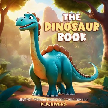 portada The Dinosaur Book Journey through Prehistoric Times for Kids (en Inglés)