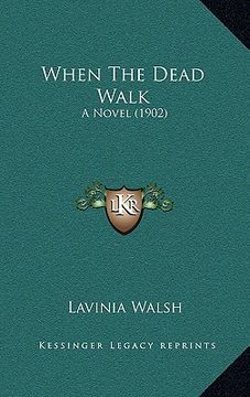portada when the dead walk: a novel (1902) (in English)