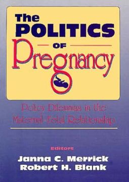 portada The Politics of Pregnancy: Policy Dilemmas in the Maternal-Fetal Relationship (en Inglés)