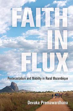 portada Faith in Flux: Pentecostalism and Mobility in Rural Mozambique (Contemporary Ethnography) (in English)