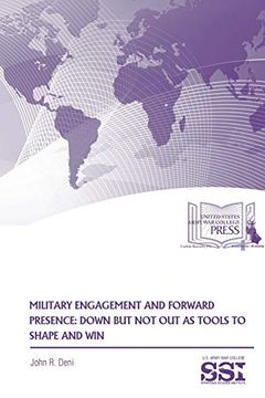 portada Military Engagement and Forward Presence: Down but not out as Tools to Shape and win (en Inglés)