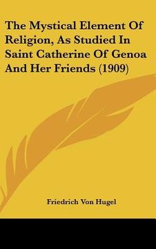 portada the mystical element of religion, as studied in saint catherine of genoa and her friends (1909)