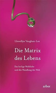 portada Die Matrix des Lebens: Das Heilige Weibliche und die Wandlung der Welt (in German)