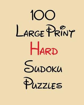 portada 100 Large Print Hard Sudoku Puzzles (en Inglés)