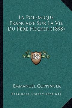 portada La Polemique Francaise Sur La Vie Du Pere Hecker (1898) (en Francés)