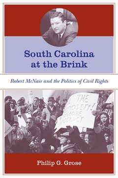 portada South Carolina at the Brink: Robert McNair and the Politics of Civil Rights (en Inglés)