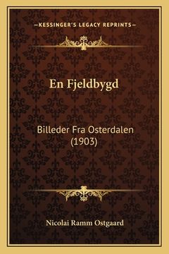 portada En Fjeldbygd: Billeder Fra Osterdalen (1903) (in Noruego)