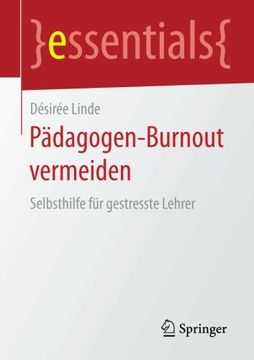 portada Pädagogen-Burnout vermeiden: Selbsthilfe für gestresste Lehrer (essentials) (German Edition)