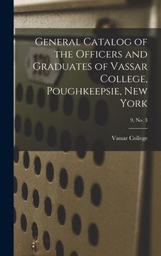 portada General Catalog of the Officers and Graduates of Vassar College, Poughkeepsie, New York; 9, no. 3 (en Inglés)