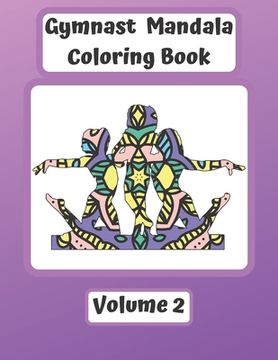 portada Gymnast Mandala Coloring Book Volume 2: Gymnast Mandalas with Sketchbook Pages. Unique Full Page Patterns for Coloring. Gift for Girls and Gymnasts. (en Inglés)