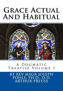 portada Grace Actual And Habitual: A Dogmatic Treatise Volume 7 (en Inglés)