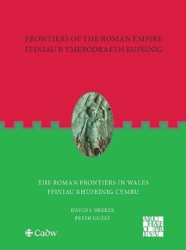 portada Frontiers of the Roman Empire: The Roman Frontiers in Wales: Ffiniau'r Ymerodraeth Rufeinig: Ffiniau Rhufeinig Cymru