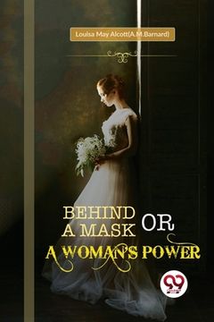 portada Behind a Mask; or, a Woman's Power (en Inglés)