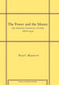 portada the power and the money: the mexican financial system, 1876-1932 (in English)