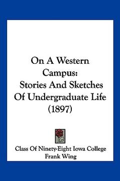 portada on a western campus: stories and sketches of undergraduate life (1897) (en Inglés)